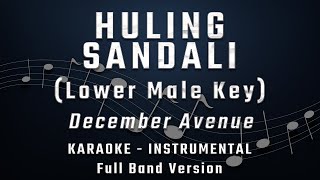 HULING SANDALI - LOWER MALE KEY - FULL BAND KARAOKE - INSTRUMENTAL - DECEMBER AVENUE