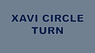 Xavi Circle Turn