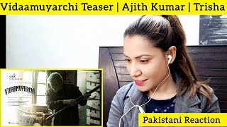 Pakistani Girl Reacts to Vidaamuyarchi Teaser | Ajith Kumar | Trisha | Arjun | Magizh Thirumeni