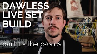 Building a dawless live set // part 1 - the basics