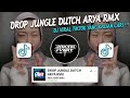 DROP JUNGLE DUTCH ARYA RMX || DJ DROP JUNGLE DUTCH TREND DANCE ELITE CEES VIRAL TIKTOK 2024 !!