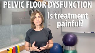 Is Pelvic Floor Dysfunction Treatment Painful explained by Core Pelvic Floor Therapy