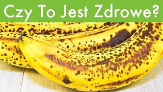 Co Się Stanie Gdy Zjesz Banana Z Czarnymi Plamkami?