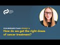 CCLG Research Talks - Episode 14: How do we get the right doses of cancer treatment?