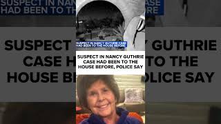 Suspect in Nancy Guthrie abduction appeared to visit her house before: Sources