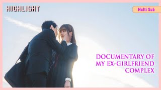 ENG SUB MULTI [Highlight] Documantery of My Ex-Girlfriend Complex | Ep1