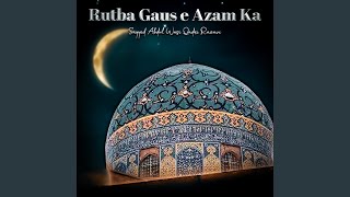 Rutba Gaus e Azam Ka