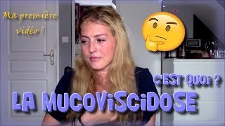 MA PREMIÈRE VIDÉO : LA MUCOVISCIDOSE C'EST QUOI ?