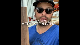 How to Make a Meditation Bench