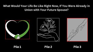 What Would Your Life Be Like Right Now, If You Were Already in Union with Your Future Spouse? Tarot.