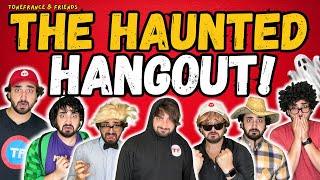 The Haunted Hangout! | ToneFrance \u0026 Friends