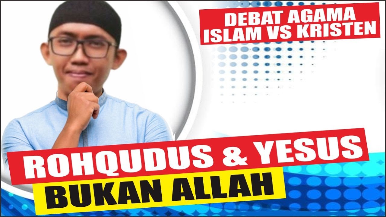 Debat Islam Dan Kristen : Membahas Titik Pusat Perbedaan Keyakinan ...