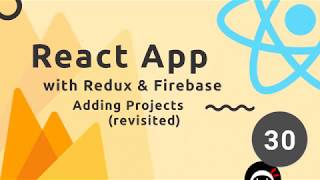 React, Redux & Firebase App Tutorial #30 - Adding Projects (revisited)