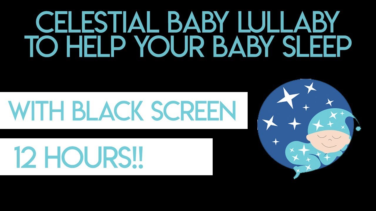 Celestial Baby Lullaby 12 HRS With Black Screen! Lullabies For Babies ...