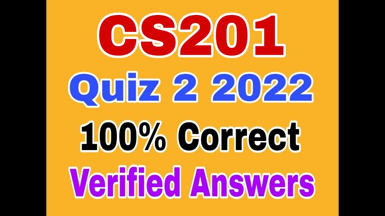 Cs201 Quiz 2 Fall 2022|cs201 Quiz 2 Solution 2022|cs201 Quiz 2 Solution ...