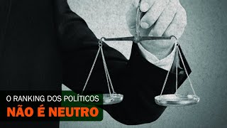 O Ranking dos Políticos NÃO É NEUTRO