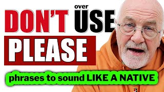 DON'T (over)USE PLEASE | Upgrade your vocabulary to sound like a native