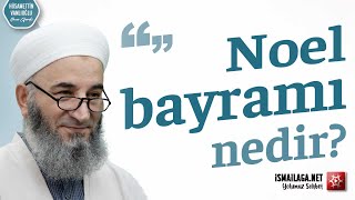 Noel Bayramı Nedir? - Hüsameddin Vanlıoğlu Hoca Efendi @ismailaganet