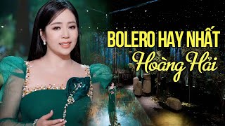Top 20 Bài Bolero Hay Nhất Được Nhiều Khán Giả Yêu Thích Của Hoàng Hải | Bolero Hải Ngoại Mới Nhất