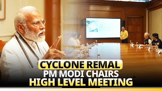 PM chairs a meeting to review response and preparedness for Cyclone Remal