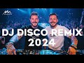 DJ DISCO REMIX 2024 - Mashups & Remixes of Popular Songs 2024 - DJ Club Music Songs Remix Mix 2024