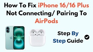 How To Fix iPhone 16/16 Plus Not Connecting/ Pairing To AirPods