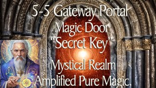 Metatron’s “SECRET KEY” for Unlocking the 5-5 Gateway Magic Door