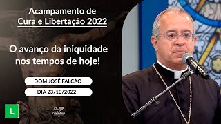 O avanço da iniquidade nos tempos de hoje! - Dom José Falcão (23/10/2022)