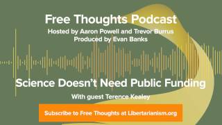 Ep. 61: Science Doesn't Need Public Funding (with Terence Kealey)