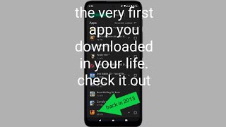 the very first app you downloaded in play store?. check it out!