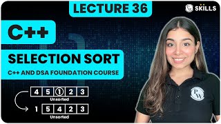 Selection Sort Algorithm | Lecture-36 | C++ and DSA Foundation course