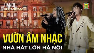 Trải nghiệm vườn âm nhạc đêm tại Nhà hát Lớn | Hanoi Review