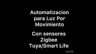 Automatizacion de Luz por movimiento usando sensores Zigbee 3.0 MOES Smart Life / Tuya