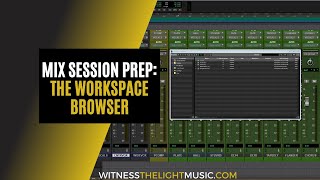 Mix Session Prep: Using the Pro Tools Workspace Browser