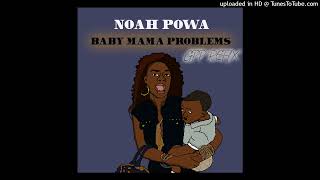 Noah Powa - Baby Mama Problems (Jada Kingdom GPP Remix)