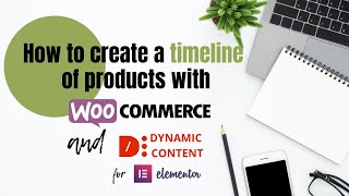 Products Timeline - Tutorial for Elementor + Woocommerce + Dynamic Content For Elementor