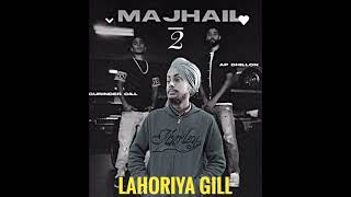 MAJHAIL 2 | New Punjabi Songs | Lahoriya Gill |AP DHILLON #punjabisongs