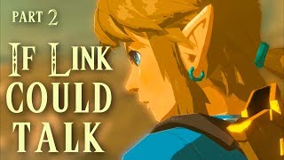 If Link Could Talk in Breath of the Wild - Part 2