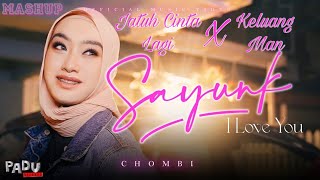 Chombi - (Mashup) Sayunk I Love You x Jatuh Cinta Lagi x Keluang Man (HQ)