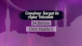 Cemalnur Sargut ile Aşka Yolculuk-34.Bölüm Dört Halife 1