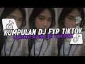 KUMPULAN DJ FYP TIKTOK FULL BASS - VIRAL DI TIKTOK TERBARU 2024 !!!