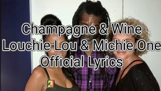 Champagne \u0026 Wine - Louchie Lou and Michie One - Official Lyrics