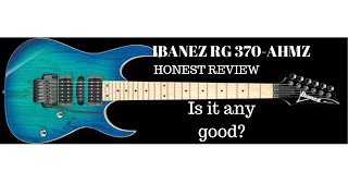 IBANEZ RG 370-AHMZ- HONEST REVIEW -