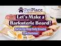 Let's Make a Barkuterie Board | PetPlace.com