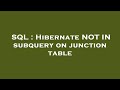 SQL : Hibernate NOT IN subquery on junction table