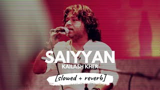Saiyyaan [slowed + reverb] | Kailash Kher | 𝐵𝑜𝓁𝓁𝓎𝓌𝑜𝑜𝒹 𝐵𝓊𝓉 𝒜𝑒𝓈𝓉𝒽𝑒𝓉𝒾𝒸