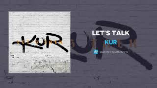 Kur - Let's Talk (AUDIO)