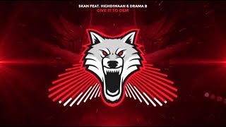 Skan - Give it to dem (feat. Highdiwaan \u0026 Drama B)