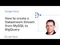 How to replicate from MySQL to BigQuery with Datastream