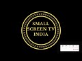 small screen tv india intro video